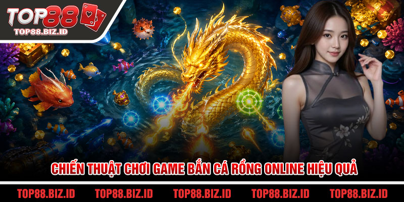 Chiến thuật chơi game bắn cá rồng online hiệu quả