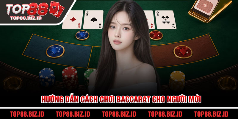 Hướng dẫn cách chơi Baccarat cho người mới