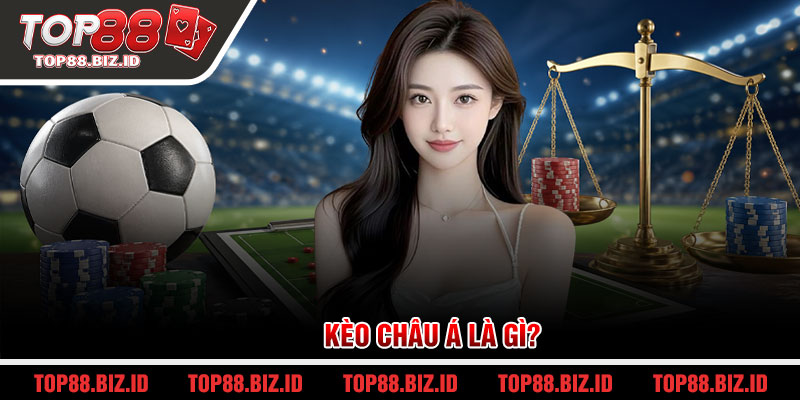 Kèo Châu Á là gì?