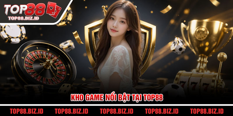 Kho game nổi bật tại Top88