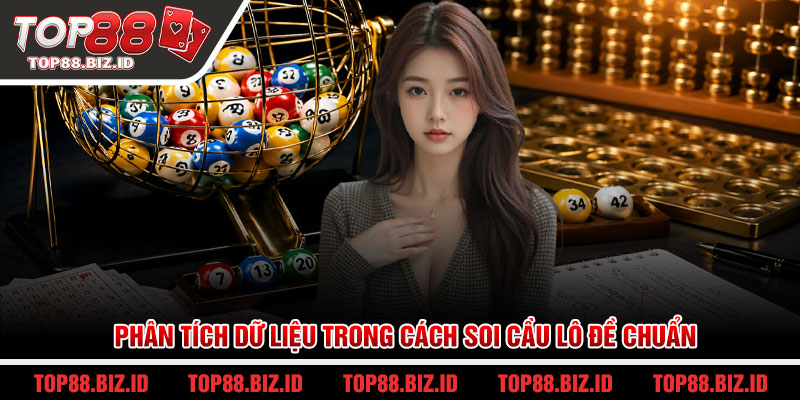 Phân tích dữ liệu trong cách soi cầu lô đề chuẩn