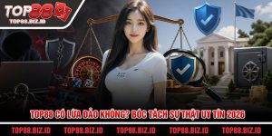 Top88 có lừa đảo không? Bóc tách sự thật uy tín 2026
