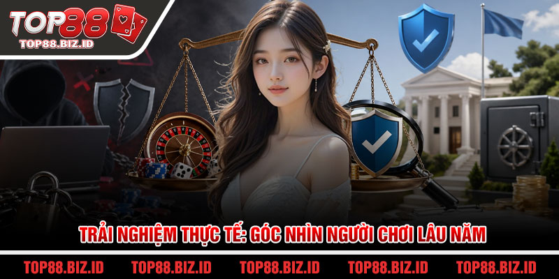 Trải nghiệm thực tế: Góc nhìn người chơi lâu năm